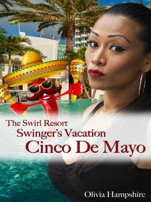 cover image of The Swirl Resort, Swinger's Vacation, Cinco De Mayo